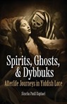 Spirits, Ghosts, & Dybbuks - Simcha Paull Raphael - 9781953220486