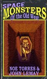 Space Monsters of the Old West - John Lemay ; Noe Torres - 9781953221872