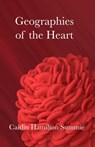 Geographies of the Heart - Caitlin Hamilton Summie - 9781953236395