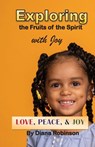 Exploring the Fruits of the Spirit with Joy - Diana Robinson - 9781953241009