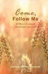 Come, Follow Me (A Christ-Centered Devotional Journal) - WARREN-FRESNEDA,  Dynisha - 9781953241337