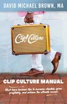 Clip Culture Manual - David M Brown - 9781953307484