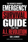 The business Owner's Emergency Survival Guide For the A.I. Revolution - Dan S. Kennedy - 9781953321305