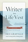 Writer in a Life Vest - Iris Graville - 9781953340443