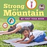 Strong as a Mountain (My First Yoga Book) - Toni Armier - 9781953344427