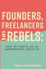 Founders, Freelancers & Rebels - Helen Jane Campbell - 9781953349767