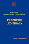 Toward a Pentecostal Theology of Prophetic Legitimacy - Mark J. Chironna - 9781953358431