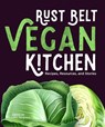Rust Belt Vegan Kitchen: Recipes, Resources, and Stories - Meredith Pangrace - 9781953368119