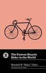 The Fastest Bicycle Rider in the World - Marshall W. Major Taylor - 9781953368461