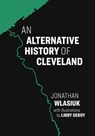 An Alternative History of Cleveland - Jon Wlasiuk - 9781953368799
