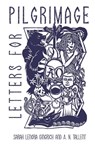 Letters for Pilgrimage - Sarah Lenora Gingrich ; A N Tallent - 9781953427083