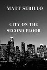 City on the Second Floor - Matt Sedillo - 9781953447890