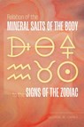 Relation of the Mineral Salts of the Body to the Signs of the Zodiac - George W Carey - 9781953450333