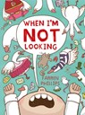 When I'm Not Looking - Farren Phillips - 9781953458070
