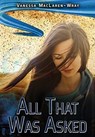 All That Was Asked - Vanessa Maclaren-Wray - 9781953469663