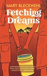 Fetching Dreams - Mary Bleckwehl - 9781953491558