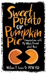 Sweet Potato or Pumpkin Pie - William T Lewis - 9781953555212