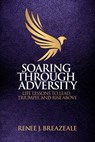 Soaring through Adversity - Renee J Breazeale - 9781953555335