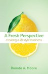 A Fresh Perspective - Renate A. Moore - 9781953555588