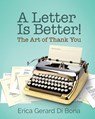 A Letter Is Better! - Erica Gerard Di Bona - 9781953555915