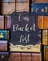 Our Bucket List - Teresa Rother - 9781953557049