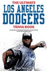 The Ultimate Los Angeles Dodgers Trivia Book - Ray Walker - 9781953563088