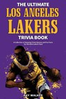 The Ultimate Los Angeles Lakers Trivia Book - Ray Walker - 9781953563200