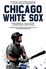 The Ultimate Chicago White Sox Trivia Book - Ray Walker - 9781953563255