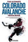The Ultimate Colorado Avalanche Trivia Book - Ray Walker - 9781953563286