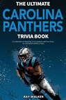 The Ultimate Carolina Panthers Trivia Book - Ray Walker - 9781953563514