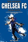 The Ultimate Chelsea FC Trivia Book - Ray Walker - 9781953563552