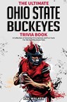 The Ultimate Ohio State Buckeyes Trivia Book - Ray Walker - 9781953563590