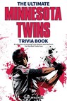 The Ultimate Minnesota Twins Trivia Book - Ray Walker - 9781953563620
