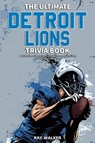 The Ultimate Detroit Lions Trivia Book - Ray Walker - 9781953563668