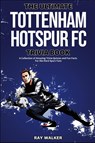 The Ultimate Tottenham Hotspur FC Trivia Book - Ray Walker - 9781953563712