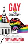 Gay & Christian? - Guy Hammond - 9781953623126