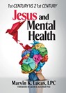 Jesus and Mental Health - Marvin K Lucas - 9781953623980