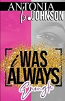 I Was Always Enough - Antonia B Johnson - 9781953638007