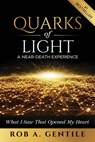 Quarks of Light: A Near-Death Experience - Rob Gentile - 9781953655196