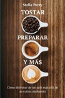 Tostar, preparar y mas - Stella Perry - 9781953714053