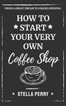 From a Great Dream to Grand Opening - Stella Perry - 9781953714244