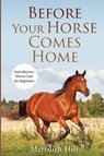 Before Your Horse Comes Home - Meredith Hill - 9781953714466