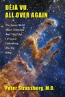 Déjà Vu, All Over Again: The James Webb Space Telescope and The Edge of Space: Debunking the Big Bang - Peter Strassberg - 9781953728128
