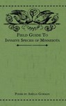 Field Guide to Invasive Species of Minnesota - Amelia Gorman - 9781953736031