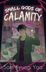 Small Gods of Calamity - Sam Kyung Yoo - 9781953736291