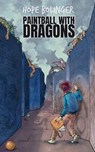 Bolinger, H: Paintball With Dragons - Hope Bolinger - 9781953743282