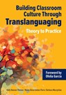 Building Classroom Culture Through Translanguaging: Theory to Practice - Holly Hansen-Thomas - 9781953745224