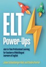 ELT Power-Ups: Just-In-Time Professional Learning for Teachers of Multilingual Learners of English - Janet Eichenberger Hiatt - 9781953745262
