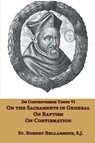 On the Sacraments in General, on Baptism and on Confirmation - St Robert Bellarmine - 9781953746825