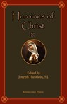 Heroines of Christ - Fr Joseph Husslein - 9781953746986